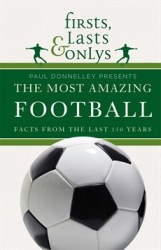 The Most Amazing Football Facts From The Last 150 Years By Paul Donnelley 2012 New