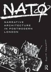 Nato: Narrative Architecture In Postmodern London Paperback