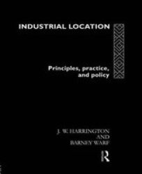 Industrial Location: Principles, Practice and Policy