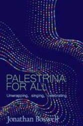 Palestrina For All - Unwrapping Singing Celebrating Paperback