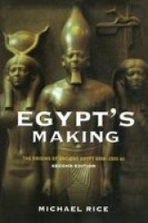Egypt's Making: The Origins of Ancient Egypt 5000-2000 BC