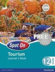 Spot On Tourism : Grade 12 : Learner's Book