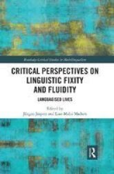 Critical Perspectives On Linguistic Fixity And Fluidity - Languagised Lives Paperback