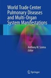 World Trade Center Pulmonary Diseases And Multi-organ System Manifestations Hardcover 1ST Ed. 2018