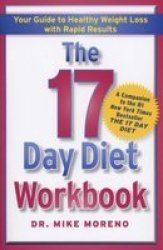 The 17 Day Diet Workbook - Your Guide to Healthy Weight Loss with Rapid Results Paperback, Original
