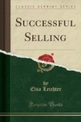 Successful Selling Classic Reprint Paperback