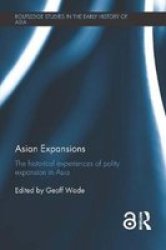 Asian Expansions - The Historical Experiences Of Polity Expansion In Asia Hardcover