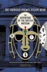 The Sherlock Holmes Escape Book: The Adventure Of The British Museum - Solve The Puzzles To Escape The Pages Paperback