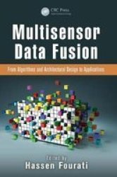 Multisensor Data Fusion - From Algorithms And Architectural Design To Applications Hardcover