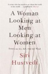 Woman Looking At Men Looking At Women - Siri Hustvedt Paperback