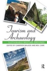 Tourism And Archaeology - Sustainable Meeting Grounds Hardcover