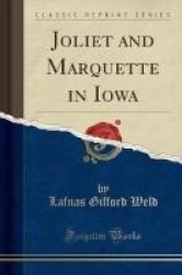 Joliet And Marquette In Iowa Classic Reprint Paperback