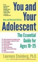 You And Your Adolescent New And Revised Edition: The Essential Guide For Ages 10-25