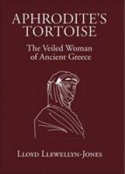 Aphrodite's Tortoise: The Veiled Woman of Ancient Greece