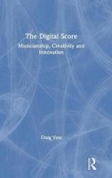 The Digital Score - Musicianship Creativity And Innovation Hardcover