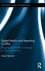 Digital Media And Reporting Conflict Blogging And The Bbc S Coverage Of War And Terrorism