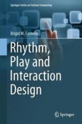 Rhythm Play And Interaction Design Paperback Softcover Reprint Of The Original 1ST Ed. 2018