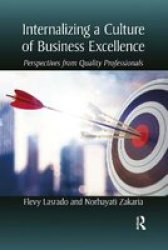 Internalizing A Culture Of Business Excellence - Perspectives From Quality Professionals Paperback