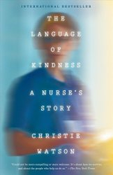The Language Of Kindness - A Nurse& 39 S Story Paperback
