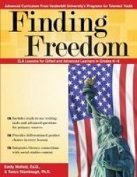 Finding Freedom - Common Core Ela Lessons For Gifted And Advanced Learners In Grades 6-8 Paperback