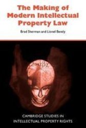 The Making of Modern Intellectual Property Law Cambridge Intellectual Property and Information Law