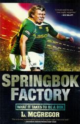 Springbok Factory - What It Takes To Be A Bok By L Mcgregor New Soft Cover