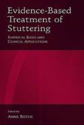 Evidence-Based Treatment of Stuttering - Empirical Bases, Clinical Applications, and Remaining Needs