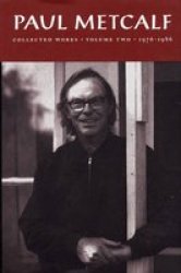 Paul Metcalf: Collected Works Volume Ii: 1976-1986