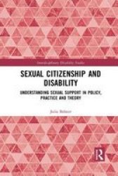 Sexual Citizenship And Disability - Understanding Sexual Support In Policy Practice And Theory Paperback