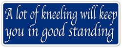 A Lot Of Kneeling Will Keep You In Good Standing Trust The Lord Worship God Christian Religious Pary 3M Vinyl Decal Bumper Sticker Pack