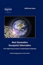 Next Generation Geospatial Information: From Digital Image Analysis to Spatiotemporal Databases ISPRS Book Series