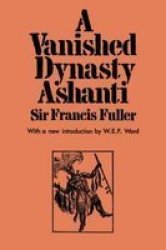 A Vanished Dynasty - Ashanti Cass Library of African Studies. General Studies,
