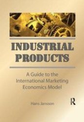 Industrial Products - A Guide To The International Marketing Economics Model Paperback