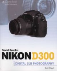 David Busch&#39 S Nikon D300 Guide To Digital Slr Photography paperback