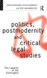 Politics, Postmodernity and Critical Legal Studies - The Legality of the Contingent