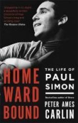 Homeward Bound - The Life Of Paul Simon Paperback