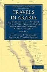 Travels In Arabia - Comprehending An Account Of Those Territories In Hadjaz Which The Mohammedans Regard As Sacred Paperback
