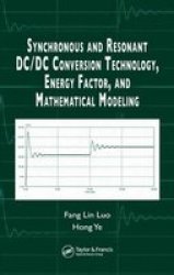 Synchronous and Resonant DC DC Conversion Technology, Energy Factor, and Mathematical Modeling