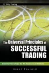 The Universal Principles of Successful Trading: Essential Knowledge for All Traders in All Markets Wiley Trading