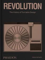 Revolution The History Of Turntable Design - Gideon Schwartz Hardcover