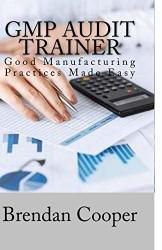 Gmp Audit Trainer: Good Manufacturing Practices Made Easy