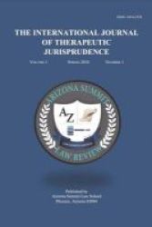 The International Journal Of Therapeutic Jurisprudence - Volume 1 Paperback