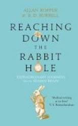 Reaching Down The Rabbit Hole - Extraordinary Journeys Into The Human Brain Hardcover