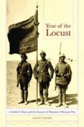 Year Of The Locust - A Soldier&#39 S Diary And The Erasure Of Palestine&#39 S Ottoman Past Paperback