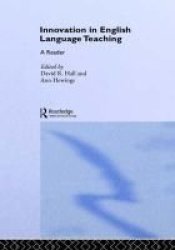 Innovation in English Language Teaching: A Reader Teaching English Language Worldwide