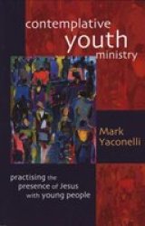 Contemplative Youth Ministry - Practicing the Presence of Jesus with Young People Paperback
