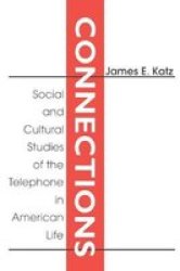 Connections - Social and Cultural Studies of the Telephone in American Life