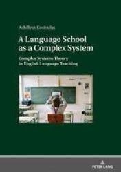A Language School As A Complex System - Complex Systems Theory In English Language Teaching Hardcover New Edition