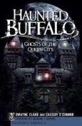 Haunted Buffalo - Ghosts Of The Queen City Paperback