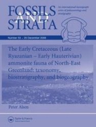 Fossils and Strata, The Early Cretaceous Late Ryazanian - Early Hauretivian ammonite fauna of North-East Greenland: Taxonomy, Biostratigraphy and Biogeography Fossils and Strata Monograph Series